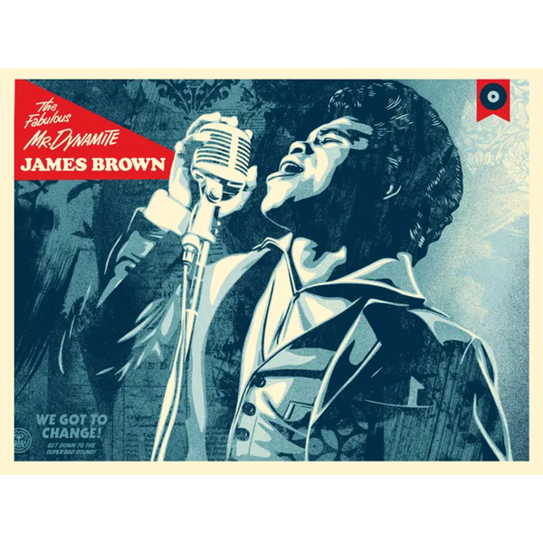 SHEPARD FAIREY - 'JAMES BROWN WE GOT TO CHANGE'